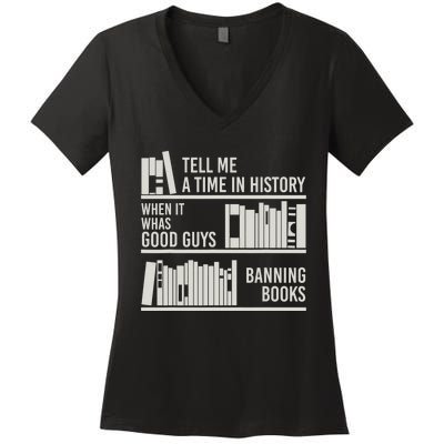 Tell Me A Time In History When It Was Good Guys Banning Book Women's V-Neck T-Shirt