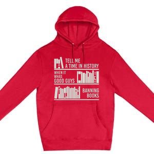 Tell Me A Time In History When It Was Good Guys Banning Book Premium Pullover Hoodie