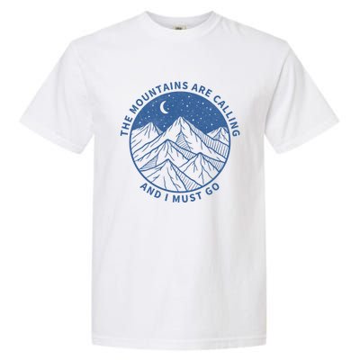 The Mountains Are Calling And I Must Go Cool Hiking Climbing Funny Gift Garment-Dyed Heavyweight T-Shirt