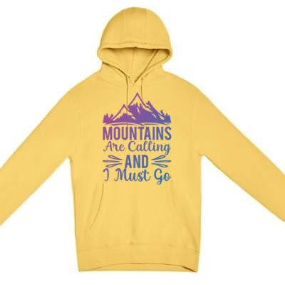 The Mountains Are Calling Me And I Must Go Mountain Gift Premium Pullover Hoodie