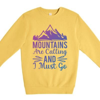 The Mountains Are Calling Me And I Must Go Mountain Gift Premium Crewneck Sweatshirt