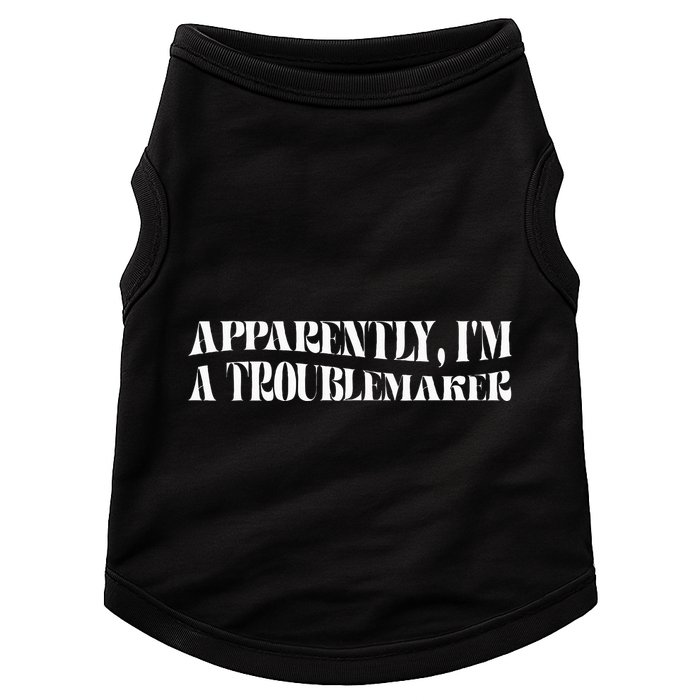 Trouble Maker Apparently IM A Troublemaker Funny Sarcastic Doggie Tank