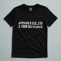 Trouble Maker Apparently IM A Troublemaker Funny Sarcastic T-Shirt
