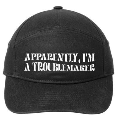 Trouble Maker Apparently IM A Troublemaker Funny Sarcastic 7-Panel Snapback Hat