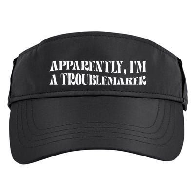 Trouble Maker Apparently IM A Troublemaker Funny Sarcastic Adult Drive Performance Visor