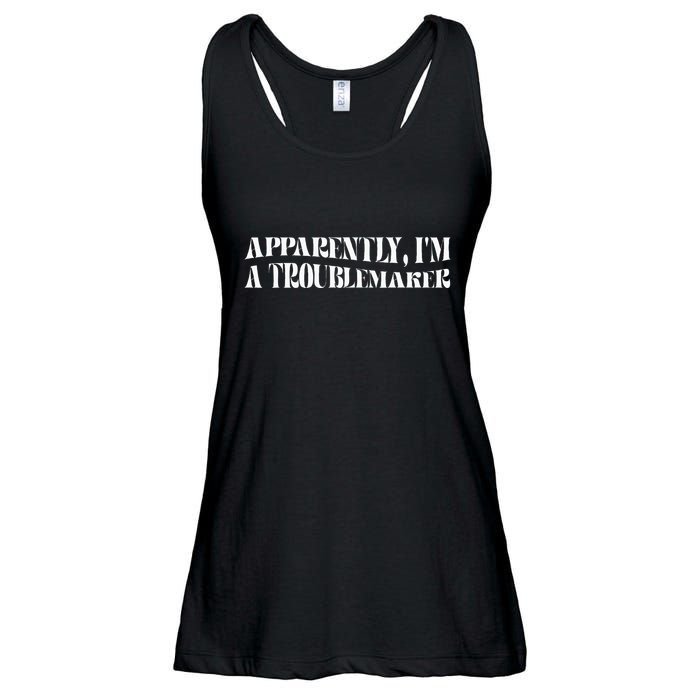 Trouble Maker Apparently IM A Troublemaker Funny Sarcastic Ladies Essential Flowy Tank