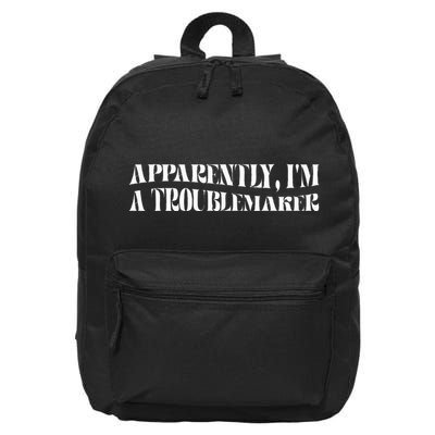 Trouble Maker Apparently IM A Troublemaker Funny Sarcastic 16 in Basic Backpack