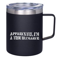 Trouble Maker Apparently IM A Troublemaker Funny Sarcastic 12oz Stainless Steel Coffee Mug