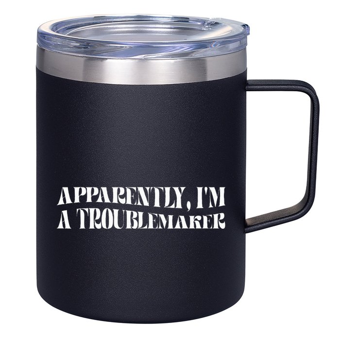 Trouble Maker Apparently IM A Troublemaker Funny Sarcastic 12oz Stainless Steel Coffee Mug
