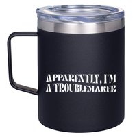 Trouble Maker Apparently IM A Troublemaker Funny Sarcastic 12oz Stainless Steel Coffee Mug