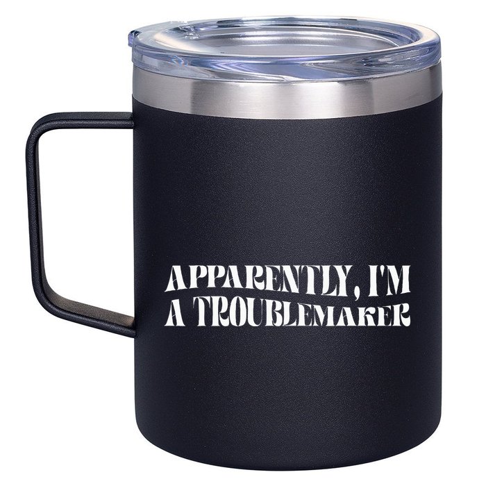Trouble Maker Apparently IM A Troublemaker Funny Sarcastic 12oz Stainless Steel Coffee Mug