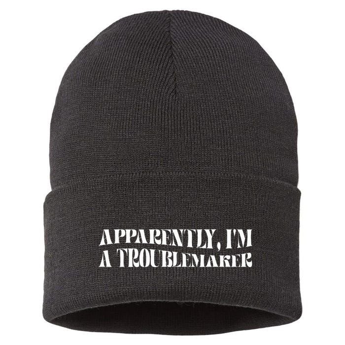 Trouble Maker Apparently IM A Troublemaker Funny Sarcastic Sustainable Knit Beanie