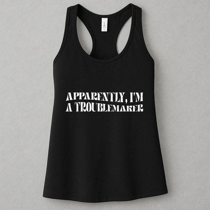 Trouble Maker Apparently IM A Troublemaker Funny Sarcastic Womens Tank Top