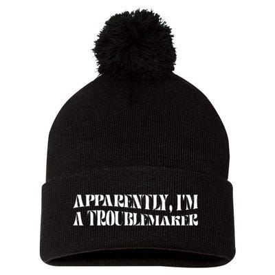 Trouble Maker Apparently IM A Troublemaker Funny Sarcastic Pom Pom 12in Knit Beanie