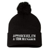 Trouble Maker Apparently IM A Troublemaker Funny Sarcastic Pom Pom 12in Knit Beanie