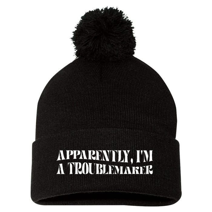 Trouble Maker Apparently IM A Troublemaker Funny Sarcastic Pom Pom 12in Knit Beanie