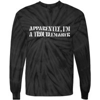 Trouble Maker Apparently IM A Troublemaker Funny Sarcastic Tie-Dye Long Sleeve Shirt