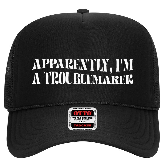 Trouble Maker Apparently IM A Troublemaker Funny Sarcastic Trucker Hat