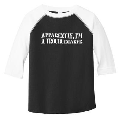 Trouble Maker Apparently IM A Troublemaker Funny Sarcastic Toddler Fine Jersey T-Shirt