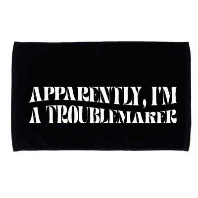 Trouble Maker Apparently IM A Troublemaker Funny Sarcastic Microfiber Hand Towel