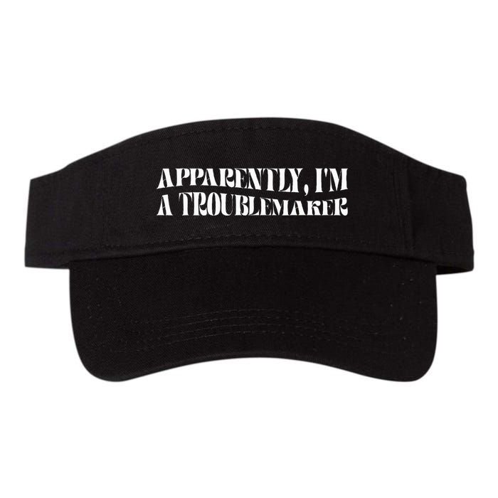 Trouble Maker Apparently IM A Troublemaker Funny Sarcastic Visor
