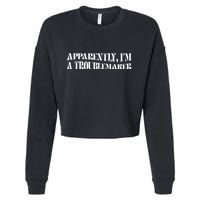 Trouble Maker Apparently IM A Troublemaker Funny Sarcastic Cropped Pullover Crew
