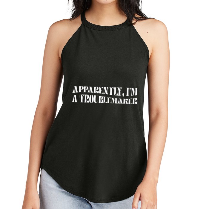 Trouble Maker Apparently IM A Troublemaker Funny Sarcastic Women's Perfect Tri Rocker Tank