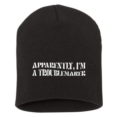 Trouble Maker Apparently IM A Troublemaker Funny Sarcastic Short Acrylic Beanie