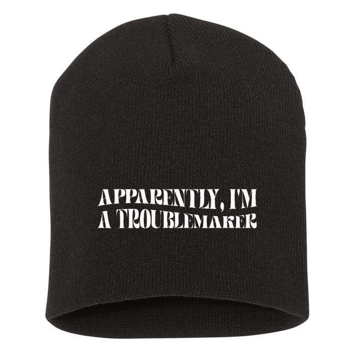 Trouble Maker Apparently IM A Troublemaker Funny Sarcastic Short Acrylic Beanie