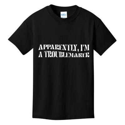 Trouble Maker Apparently IM A Troublemaker Funny Sarcastic Kids T-Shirt