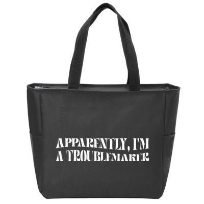Trouble Maker Apparently IM A Troublemaker Funny Sarcastic Zip Tote Bag
