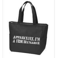 Trouble Maker Apparently IM A Troublemaker Funny Sarcastic Zip Tote Bag