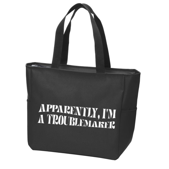 Trouble Maker Apparently IM A Troublemaker Funny Sarcastic Zip Tote Bag