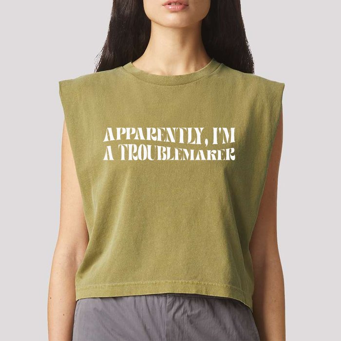 Trouble Maker Apparently IM A Troublemaker Funny Sarcastic Garment-Dyed Women's Muscle Tee
