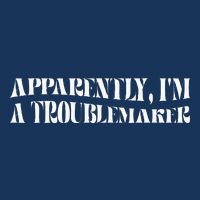 Trouble Maker Apparently IM A Troublemaker Funny Sarcastic Infant Baby Jersey Bodysuit