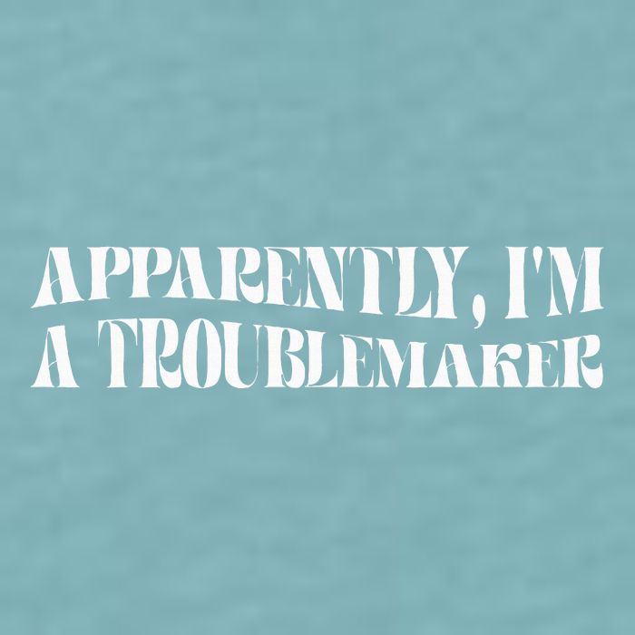 Trouble Maker Apparently IM A Troublemaker Funny Sarcastic Sueded Cloud Jersey T-Shirt
