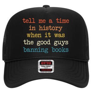 Tell Me A Time In History When It Was Good Guys Banning Book High Crown Mesh Back Trucker Hat