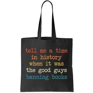 Tell Me A Time In History When It Was Good Guys Banning Book Tote Bag