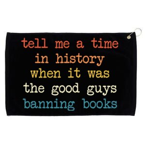 Tell Me A Time In History When It Was Good Guys Banning Book Grommeted Golf Towel