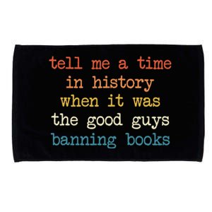 Tell Me A Time In History When It Was Good Guys Banning Book Microfiber Hand Towel