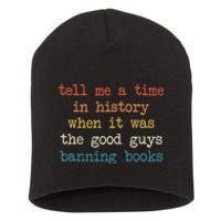 Tell Me A Time In History When It Was Good Guys Banning Book Short Acrylic Beanie