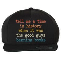 Tell Me A Time In History When It Was Good Guys Banning Book Wool Snapback Cap