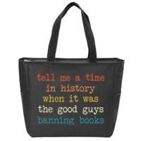 Tell Me A Time In History When It Was Good Guys Banning Book Zip Tote Bag