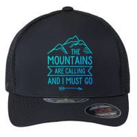 The Mountains Are Calling And I Must Go Cool Gift Flexfit Unipanel Trucker Cap