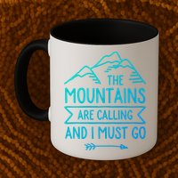 The Mountains Are Calling And I Must Go Cool Gift Mug