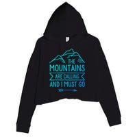 The Mountains Are Calling And I Must Go Cool Gift Crop Fleece Hoodie