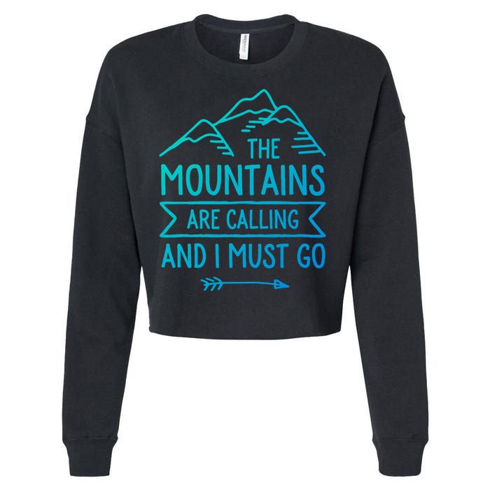 The Mountains Are Calling And I Must Go Cool Gift Cropped Pullover Crew