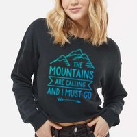 The Mountains Are Calling And I Must Go Cool Gift Cropped Pullover Crew
