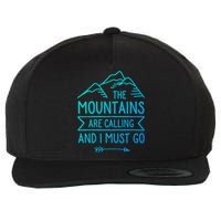 The Mountains Are Calling And I Must Go Cool Gift Wool Snapback Cap