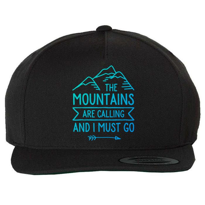 The Mountains Are Calling And I Must Go Cool Gift Wool Snapback Cap